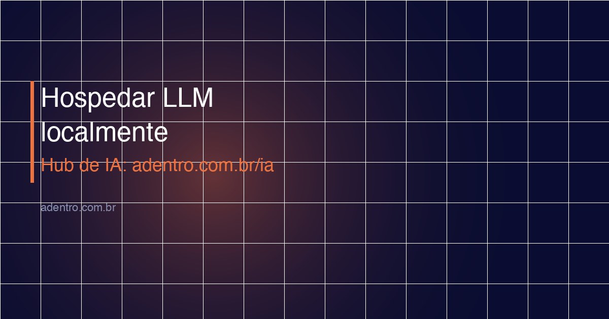 Como hospedar LLM localmente — Ollama vLLM llama.cpp 2026