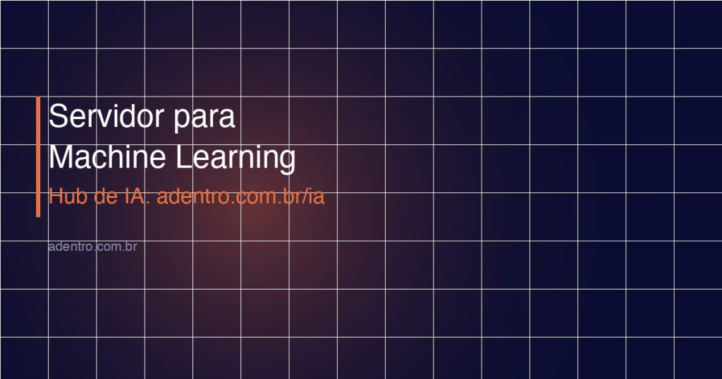 Como dimensionar servidor para machine learning — guia 2026