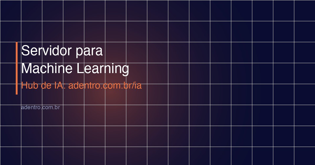 Como dimensionar servidor para machine learning — guia 2026