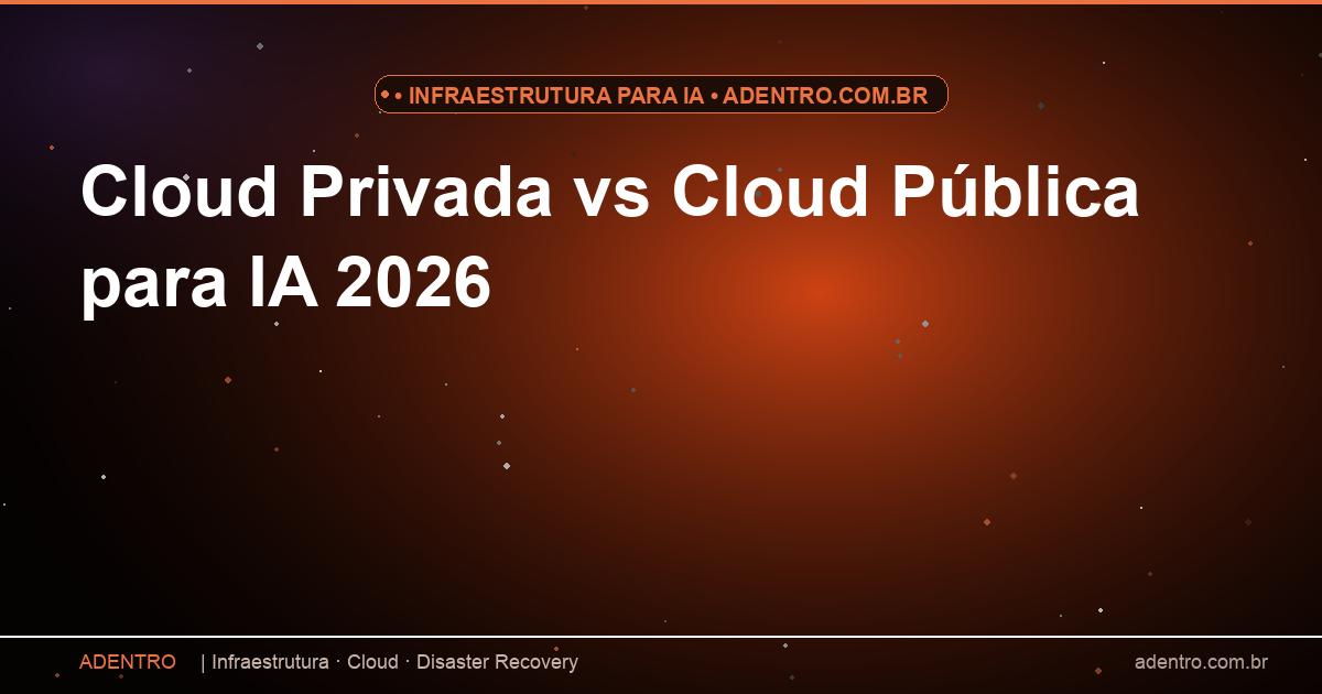 Comparativo cloud privada vs cloud pública para projetos de inteligência artificial 2026