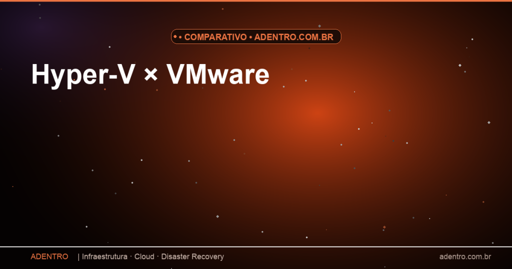 Hyper-V × VMware — Comparativo