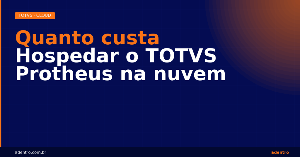 Custo de hospedagem do TOTVS Protheus na nuvem — componentes e estimativas