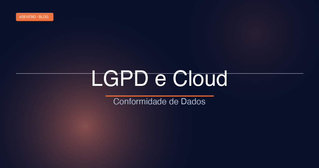 Infográfico LGPD e cloud com mapeamento de dados pessoais sensíveis e requisitos de conformidade