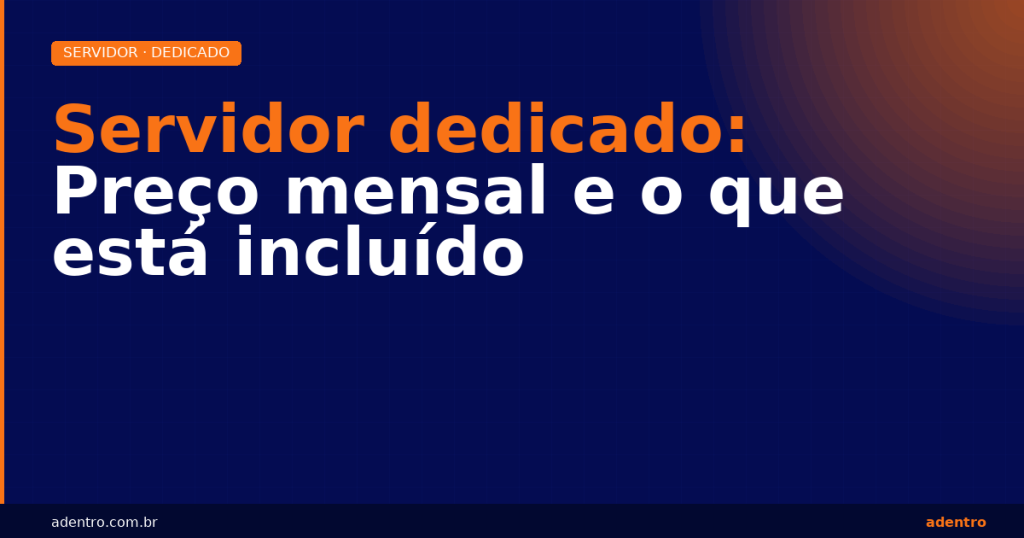 Servidor dedicado — preço mensal e o que está incluído